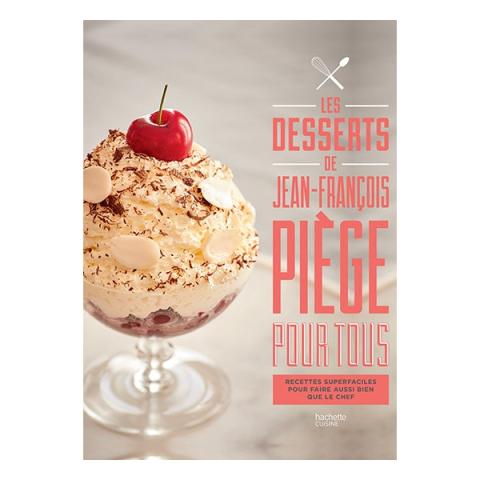 Livre Les desserts de Jean-François Piège Hachette pratique