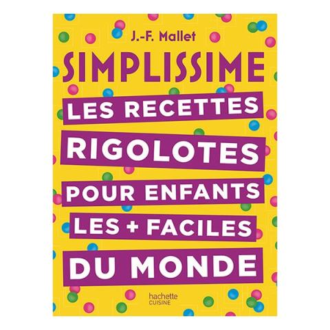 Livre Simplissime Les recettes rigolotes pour enfants Hachette pratique Livre Simplissime Les recettes rigolotes pour enfants Hachette pratique