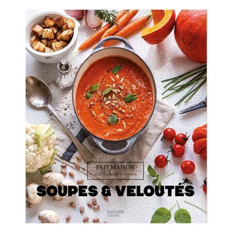 Livre Soupes et veloutés Fait maison Hachette pratique Livre Soupes et veloutés Fait maison Hachette pratique